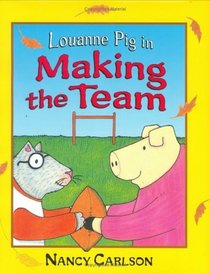 Louanne Pig In Making The Team (Louanne Pig (Hardcover))