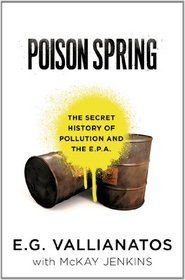 Poison Spring: The Secret History of Pollution and the EPA