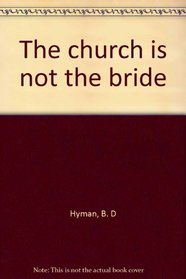The church is not the bride