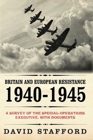 Britain and European Resistance 1940-1945: A Survey of the Special Operations Executive, with Documents