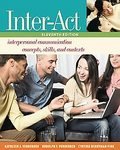 Inter-Act: Interpersonal Communication Concepts, Skills, and Contexts, Eleventh Edition and Now Playing: Learning Communication through Film - Textbook Only