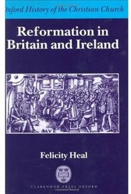 Reformation in Britain and Ireland (Oxford History of the Christian Church)