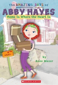 Home Is Where The Heart Is (Amazing Days of Abby Hayes, Bk 17)