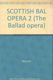 SCOTTISH BAL OPERA 2 (The Ballad opera)