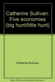 Catherine Sullivan: Five economies (big hunt/little hunt)