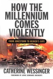 How the Millennium Comes Violently: From Jonestown to Heaven's Gate