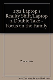 2: 52 Laptop 1 Reality Shift/Laptop 2 Double Take - Focus on the Family (252)