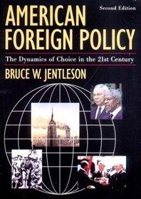 American Foreign Policy: The Dynamics of Choice in the 21st Century, Second Edition