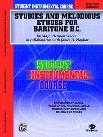 Student Instrumental Course Studies and Melodious Etudes for Baritone (B.C.): Level II