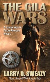 The Gila Wars: A Josiah Wolfe, Texas Ranger Novel (Thorndike Large Print Western Series)