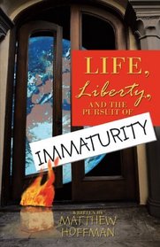 Life, Liberty, and the Pursuit of Immaturity
