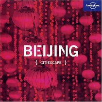 Lonely Planet Citiescape Beijing (Lonely Planet Citiscape Beijing)