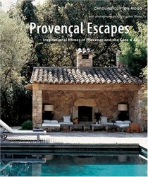 Provencal Escapes: Inspirational Homes In Provence And The Cote D'azur