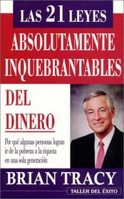 Las 21 leyes absolutamente inquebrantables del dinero (NUEVO) (Spanish Edition)