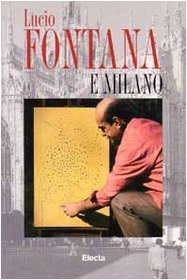 Lucio Fontana e Milano (Italian Edition)