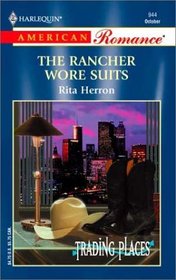 The Rancher Wore Suits  (Trading Places)  (Harlequin American Romance, No 944)