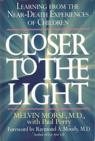 Closer to the Light : Learning from Near Death Experiences of Children