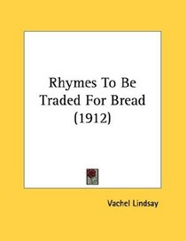 Rhymes To Be Traded For Bread (1912)