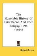 The Honorable History Of Frier Bacon And Frier Bongay, 1594 (1594)