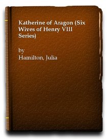 Catherine of Aragon (The 6 wives of Henry VIII)