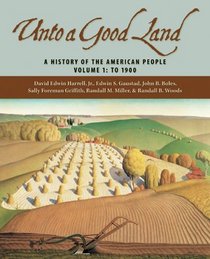 Unto A Good Land: A History Of The American People To 1900