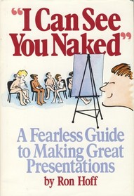 I can see you naked: A fearless guide to making great presentations