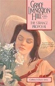 The Strange Proposal (Grace Livingston Hill Series, No 31)