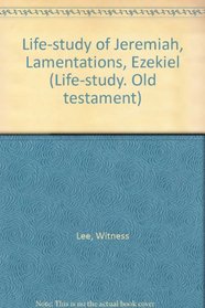 Life-study of Jeremiah, Lamentations, Ezekiel (Life-study. Old testament)