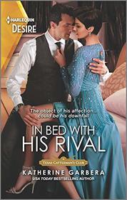In Bed with His Rival (Texas Cattleman's Club: Rags to Riches, Bk 6) (Harlequin Desire, No 2768)