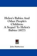 Helen's Babies And Other People's Children: A Sequel To Helen's Babies (1877)