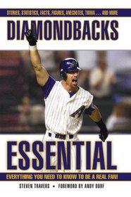 Diamondbacks Essential: Everything You Need to Know to Be a Real Fan! (Essential)