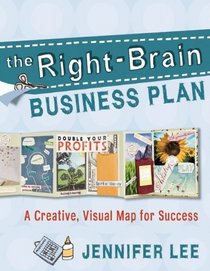 The Right-Brain Business Plan: A Creative, Visual Map for Success