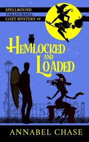 Hemlocked and Loaded (Spellbound Paranormal Cozy Mystery) (Volume 9)