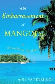 An Embarrassment of Mangoes: A Caribbean Interlude