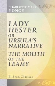 Lady Hester, or, Ursula's Narrative. The Mouth of the Leamy