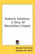 Roderick Taliaferro: A Story Of Maximilian's Empire
