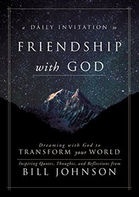 A Daily Invitation to Friendship with God: Dreaming With God to Transform Your World