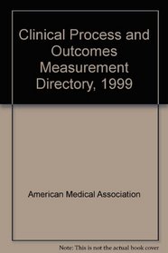 Clinical Process and Outcomes Measurement Directory, 1999