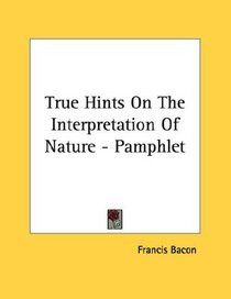 True Hints On The Interpretation Of Nature - Pamphlet