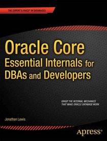 Oracle Core: Essential Internals for Troubleshooting