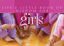 Life's Little Book Of Wisdom For Girls (Life's Little Book of Wisdom)