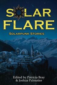 Solar Flare: Solarpunk Stories