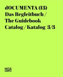 Documenta 13: Catalog III/3, The Guidebook