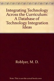 Integrating Technology Across the Curriculum: A Database of Technology Integration Ideas