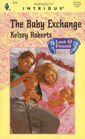 The Baby Exchange (Harlequin Intrigue, No 374)