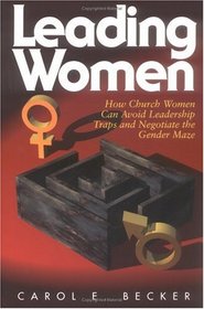 Leading Women: How Church Women Can Avoid Leadership Traps and Negotiate the Gender Maze