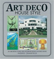 Art Deco House Style: An Architectual and Interior Design Source Book