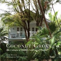 Coconut Grove: The Cottages of Miami's Subtropical Enclave