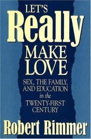 Let's Really Make Love: Sex, the Family, and Education in the Twenty-First Century