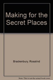 Making for the Secret Places